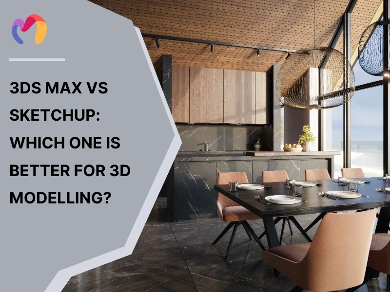 SketchUp and 3ds Max are compared to help professionals choose the best 3D design tool